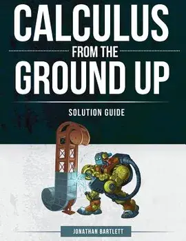 Calculus from the Ground Up Solution Guide, Paperback/Jonathan Laine Bartlett