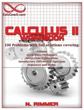 Calculus II Workbook 100 Problems with Full Solutions, Paperback/Nakia Rimmer