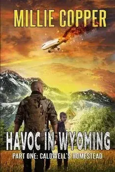 Caldwell's Homestead: Havoc in Wyoming, Part 1 America's New Apocalypse, Paperback/Millie Copper