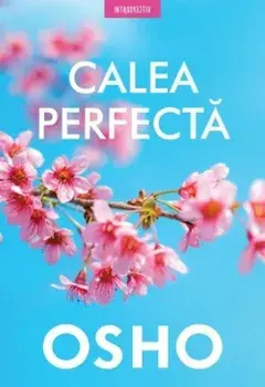 Calea perfecta/Osho