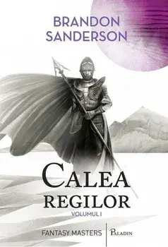 Calea regilor. Volumul I/Brandon Sanderson