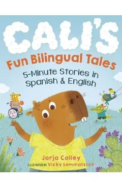 Cali's Fun Bilingual Tales: 5-Minute Stories in Spanish and English - Jorja Colley