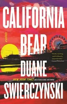 California Bear. A Novel, Hardback/Duane Swierczynski
