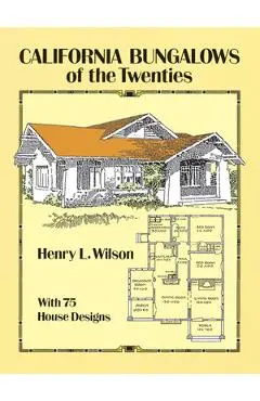 California Bungalows of the Twenties - Henry L. Wilson