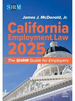 California Employment Law 2025. The SHRM Guide for Employers, Paperback/***