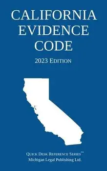 California Evidence Code; 2023 Edition, Paperback/Michigan Legal Publishing Ltd