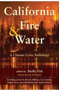 California Fire & Water: A Climate Crisis Anthology - Molly Fisk