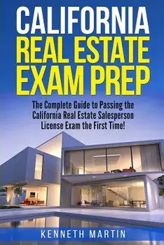 California Real Estate Exam Prep: The Complete Guide to Passing the California Real Estate Salesperson License Exam the First Time!, Paperback/Kenneth Martin