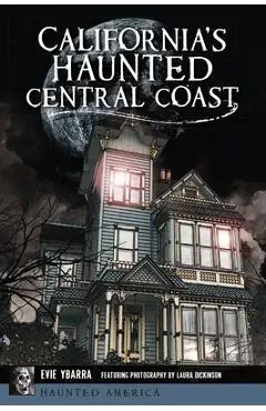 California's Haunted Central Coast - Evie Ybarra