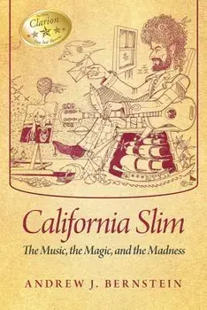 California Slim: The Music, the Magic and the Madness, Paperback/Andrew J. Bernstein