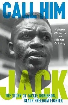 Call Him Jack. The Story of Jackie Robinson, Black Freedom Fighter, Hardback/Michael G. Long