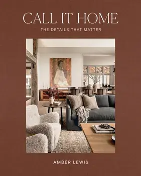 Call It Home. The Details That Matter, Hardback/Amber Lewis