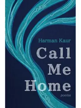 Call Me Home. Poems, Paperback/Harman Kaur