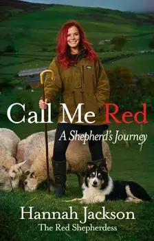 Call Me Red. A shepherd's journey/Hannah Jackson