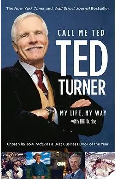 Call Me Ted - Ted Turner