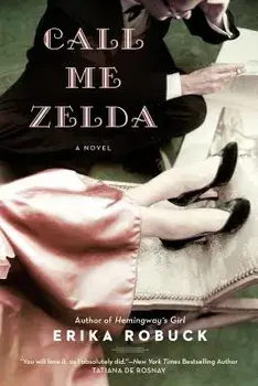 Call Me Zelda, Paperback/Erika Robuck