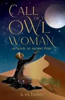 Call of the Owl Woman. A Novel of Ancient Peru, Paperback/K. M. Huber
