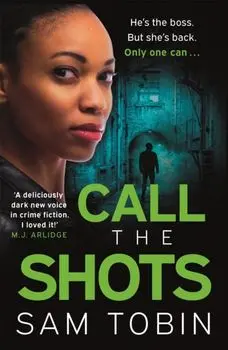 Call the Shots. a gripping, explosive, action-packed gangland crime thriller that will keep you hooked for 2022, Paperback/Sam Tobin