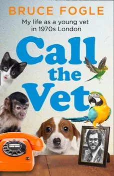 Call the Vet, Paperback/Bruce Fogle