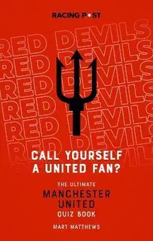 Call Yourself a United Fan?. The Ultimate Manchester United Quiz Book, Paperback/Mart Matthews