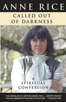 Called Out of Darkness: A Spiritual Confession, Paperback/Anne Rice