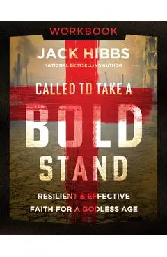Called to Take a Bold Stand Workbook: Resilient and Effective Faith for a Godless Age - Jack Hibbs
