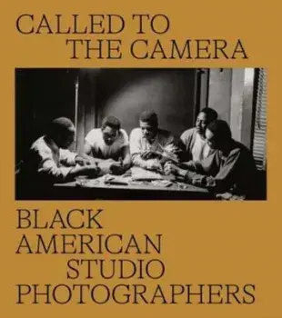 Called to the Camera. Black American Studio Photographers, Hardback/Carla Williams