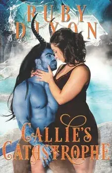 Callie's Catastrophe: A SciFi Alien Romance, Paperback/Ruby Dixon