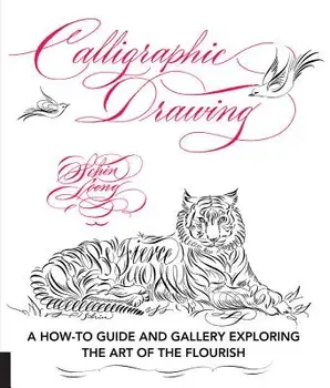 Calligraphic Drawing: A How-To Guide and Gallery Exploring the Art of the Flourish, Paperback/Schin Loong