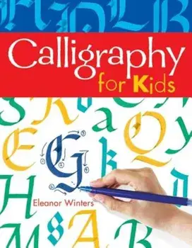 Calligraphy for Kids, Paperback/Eleanor Winters
