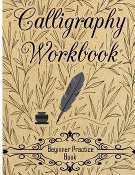 Calligraphy Workbook (Beginner Practice Book): Beginner Practice Workbook 4 Paper Type Line Lettering, Angle Lines, Tian Zi GE Paper, Dual Brush Pens, Paperback/Creative Calligraphy Prac