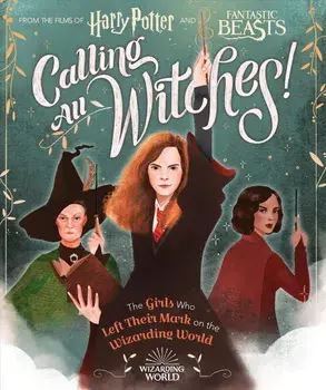 Calling All Witches! The Girls Who Left Their Mark on the Wi/***