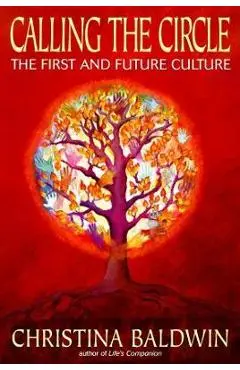 Calling the Circle: The First and Future Culture - Christina Baldwin
