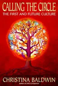Calling the Circle: The First and Future Culture, Paperback/Christina Baldwin