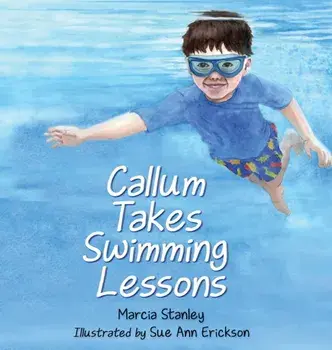 Callum Takes Swimming Lessons, Hardcover/Marcia Stanley