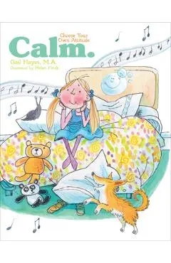 Calm: A Choose Your Own Attitude Book - Gail Hayes