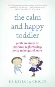Calm and Happy Toddler, Paperback/Dr Rebecca Chicot