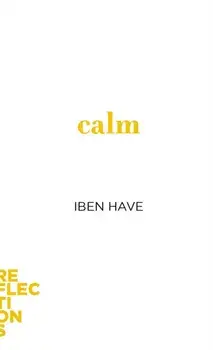 Calm. Brief Books about Big Ideas, Paperback/Iben (Aarhus University) Have