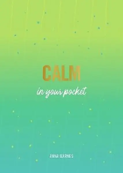 Calm in Your Pocket | Anna Barnes