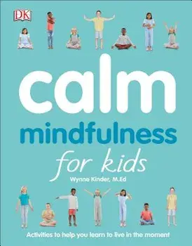 Calm: Mindfulness for Kids, Paperback/Wynne Kinder