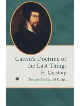 Calvin's Doctrine of the Last Things, Paperback/H Quistorp