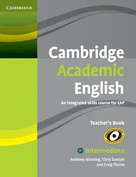 Cambridge Academic English B1+ Intermediate Teacher's Book. An Integrated Skills Course for EAP, Paperback/Craig Thaine