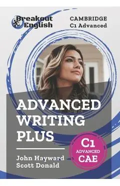 Cambridge C1 Advanced (CAE) Advanced Writing Plus - Scott Donald