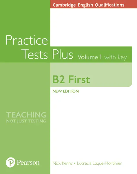 Cambridge English Qualifications: B2 First Volume 1 Practice Tests Plus with key | Nick Kenny, Lucrecia Luque-Mortimer