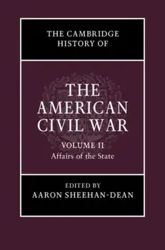 Cambridge History of the American Civil War: Volume 2, Affairs of the State, Hardback/***