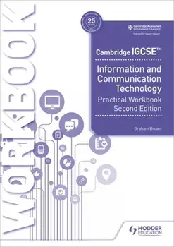Cambridge IGCSE Information and Communication Technology Practical Workbook Second Edition, Paperback/Graham Brown