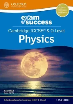 Cambridge IGCSE (R) & O Level Physics: Exam Success. 1/Sarah Lloyd