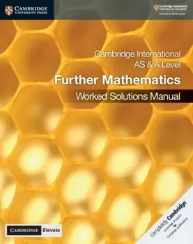 Cambridge International as & a Level Further Mathematics Worked Solutions Manual with Cambridge Elevate Edition/Lee McKelvey