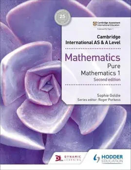 Cambridge International AS & A Level Mathematics Pure Mathematics 1 second edition, Paperback/Sophie Goldie