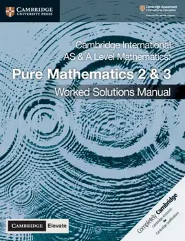 Cambridge International as & a Level Mathematics Pure Mathematics 2 and 3 Worked Solutions Manual with Cambridge Elevate Edition, Paperback/Nick Hamshaw